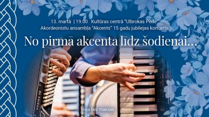 Attēls rakstam: 13.III Akordeonistu ansambļa "Akcents" koncerts "No pirmā akcenta līdz šodienai..." Ulbrokā