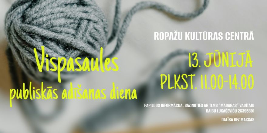 13.V Vispasaules publiskās adīšanas dienas pasākums Ropažos