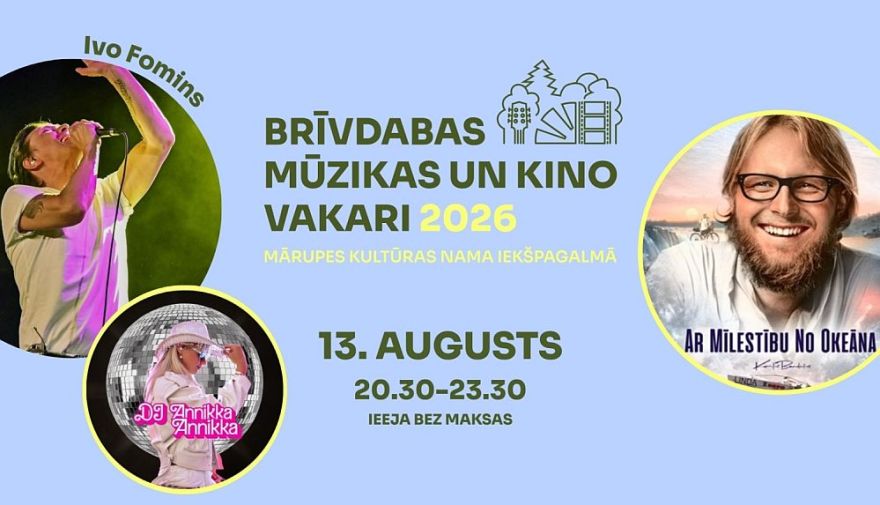 13.VIII Brīvdabas mūzikas un kino vakars: Ivo Fomins un filma "Ar mīlestību no okeāna" Mārupē