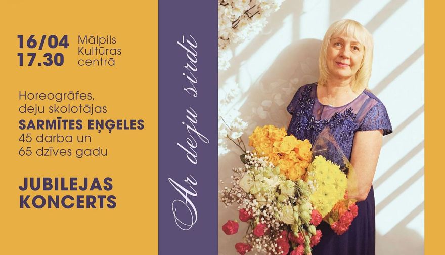 16.IV Horeogrāfes Sarmītes Eņģeles jubilejas koncerts Mālpilī
