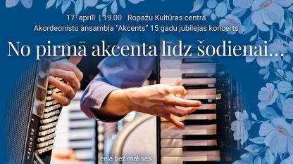 Attēls rakstam: 17.IV Akordeonistu ansambļa "Akcents" jubilejas koncerts Ropažos