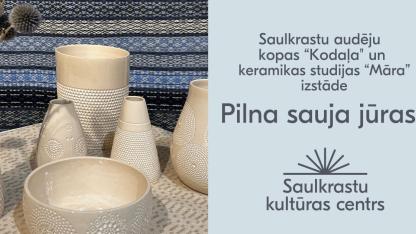 Attēls rakstam: 2.IV Keramikas studijas "Māra" un audēju kopas "Kodaļa" izstādes "Pilna sauja jūras" atklāšana Zvejniekciemā