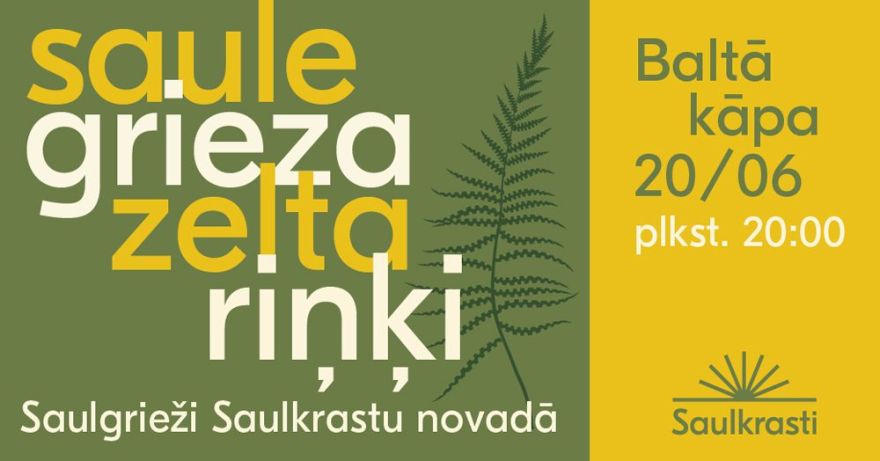 20.VI Saulgriežu pasākums "Saule grieza zelta riņķi" Saulkrastos