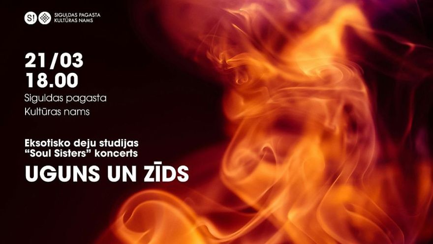 21.III Eksotisko deju studijas "Soul Sisters" koncerts "Uguns un zīds" Siguldā