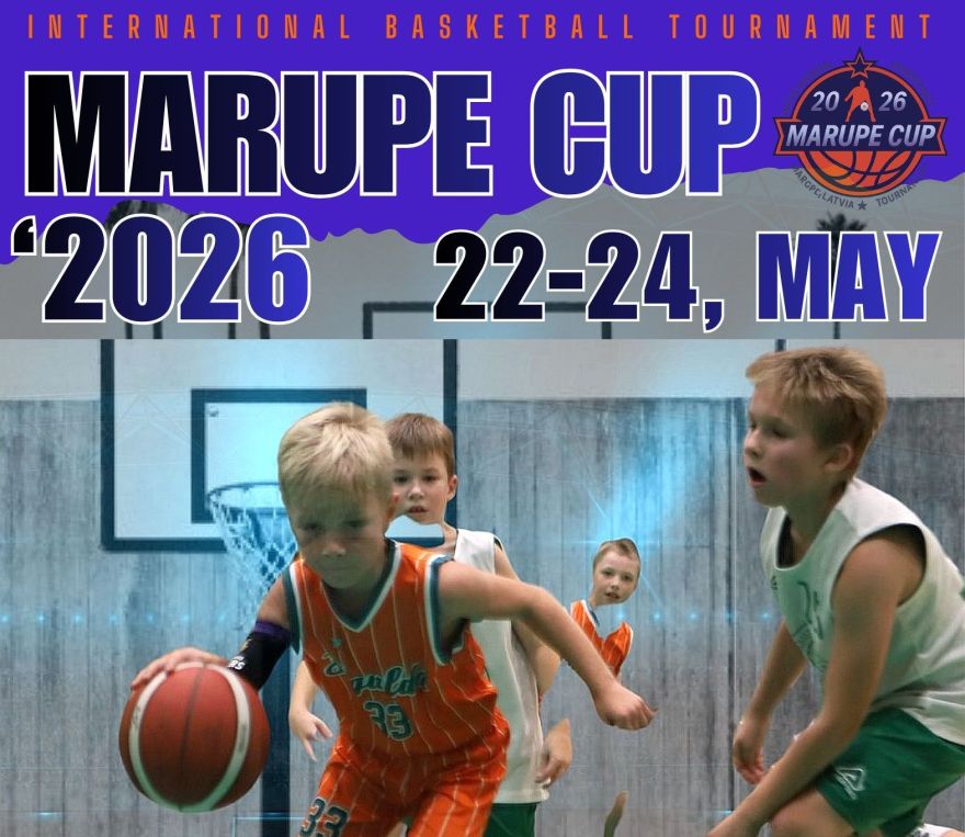22.-24.V Starptautisks basketbola turnīrs "Marupe Cup" Mārupē, Tīrainē un Piņķos
