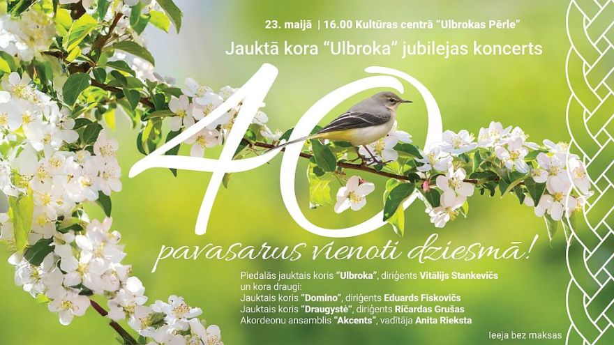 23.V Jauktā kora "Ulbroka" koncerts "40 pavasarus vienoti dziesmā!" Ulbrokā