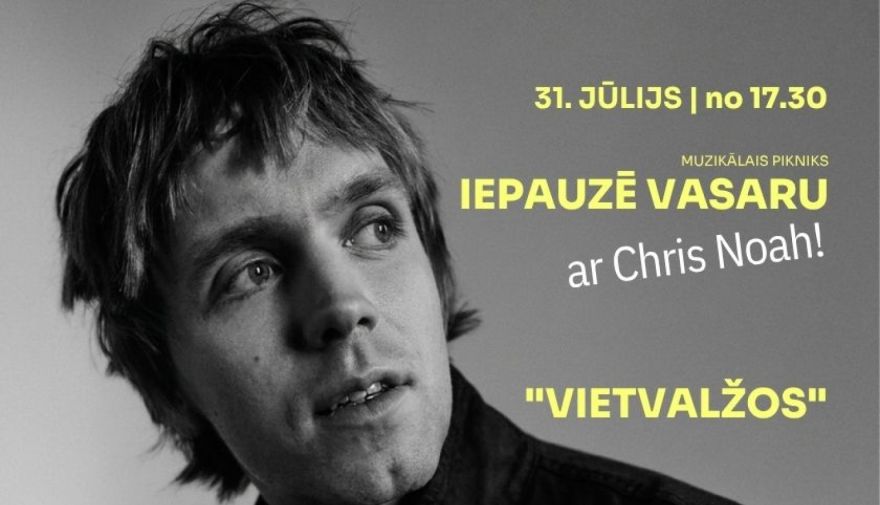 31.VII Muzikālais pikniks "Iepauzē vasaru" kopā ar Chris Noah Spuņciemā