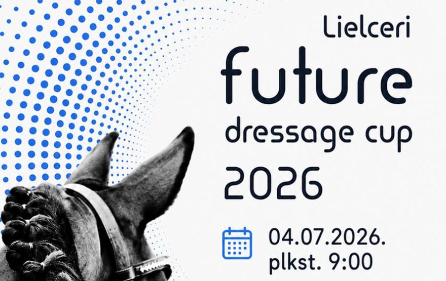 4.VII Sacensības iejādē "Lielceri Future Dressage Cup" Mārupes novadā