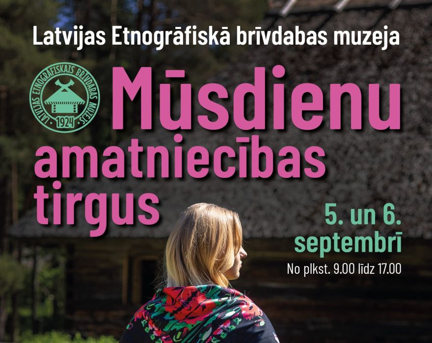 5.-6.IX Mūsdienu amatniecības tirgus Brīvdabas muzejā