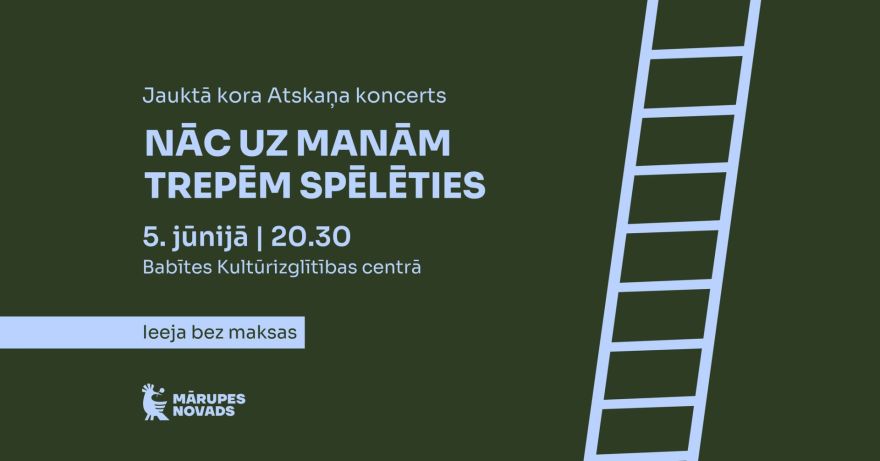 5.VI Kora "Atskaņa" koncerts "Nāc uz manām trepēm spēlēties" Babītē