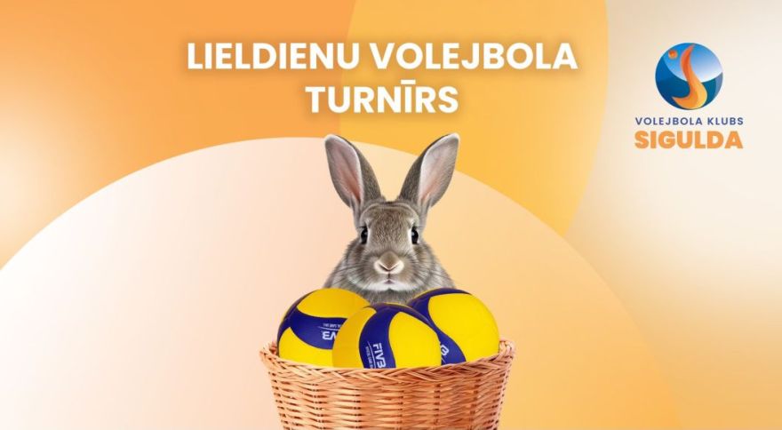 6.IV Lieldienu volejbola turnīri Siguldā un Ķekavā