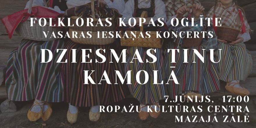 7.VI Folkloras kopas "Oglīte" koncerts "Dziesmas tinu kamolā" Ropažos