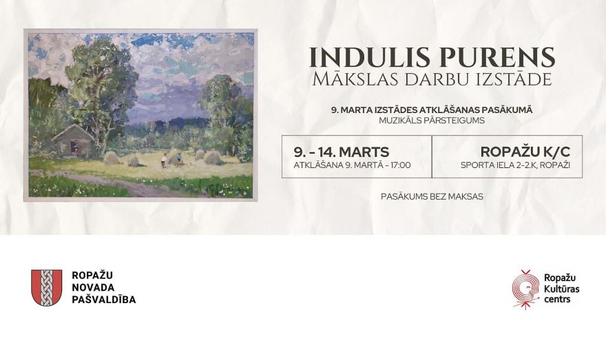 9.-14.III Izstādes "Indulis Purens. Mākslas darbu izstāde" atklāšana Ropažos