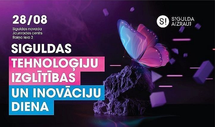 Augustā ar diskusijām un radošajām darbnīcām notiks Siguldas Tehnoloģiju izglītības un inovāciju diena