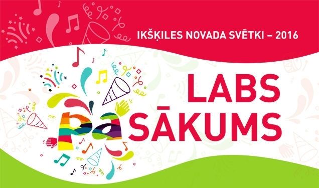 Ikšķiles novada svētki "Labs paSākums"