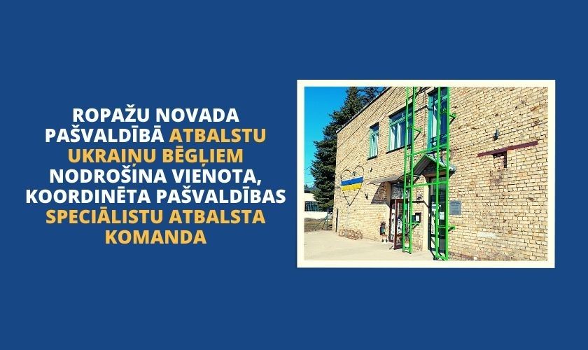 Ropažu novada dome: Pašvaldībā atbalstu Ukraiņu bēgļiem nodrošina vienota, koordinēta pašvaldības speciālistu atbalsta komanda